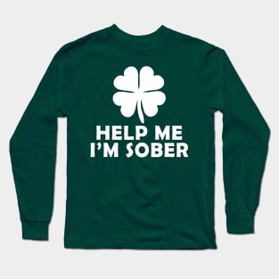 Help me I'm sober Long Sleeve T-Shirt